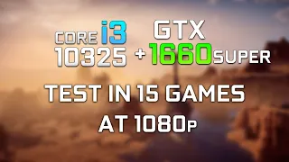 Nvidia GTX 1660 Super 6GB + Core i3 10325 | Test in 15 Games at 1080p | 2021