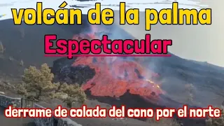 volcán de la palma,  Espectacular derrame de colada del cono por norte 😱🌋🚨