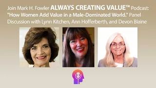 Always Creating Value™ Podcast: “Breaking the Glass Ceiling” Panel Discussion