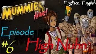 *~Mummies Alive!~* | Episode #06 | High Nuhn | (Re-Upload in HD)