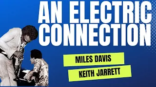 Miles Davis and Keith Jarrett:  An Electric Connection