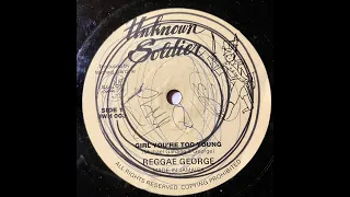 Reggae George - Girl You're Too Young (Unknown Soldier 12")