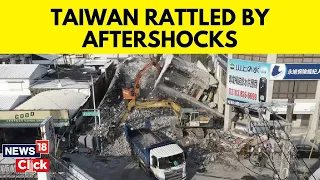 Taiwan Earthquake Evacuees Scared To Go Home As Aftershocks Continue | News18 | Taiwan News | N18V