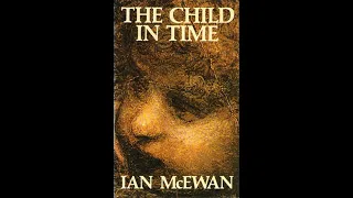 Plot summary, “The Child in Time” by Ian McEwan in 5 Minutes - Book Review