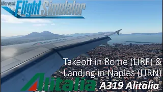 Alitalia A319 | Morning Takeoff In Rome - Windy Landing In Naples | Microsoft Flight Simulator 2020