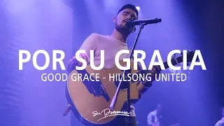 Por Su Gracia - Su Presencia (Good Grace - Hillsong United) - Español