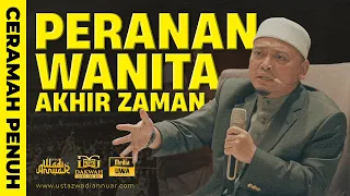 Ceramah Penuh Peranan Wanita Akhir Zaman | Ustaz Wadi Annuar