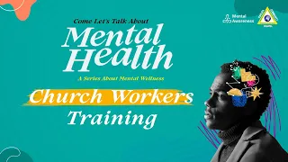 "Come, Let's Talk About Mental Health " Church Workers Training with GILEAD // Sat, 18th May 2024