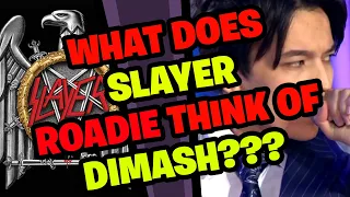 What does SLAYER Roadie think of DIMASH???