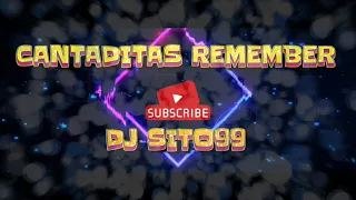 Cantaditas Remember (DjSito99 IN SESSION)2023