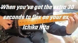 When you've got the extra 30 seconds to flex on your ex(Ichika Nito Cover) - Jahyeon seo