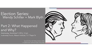 Mark Blyth and Wendy Schiller – Election 2016: What Happened and Why?