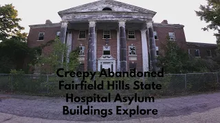 Fairfield Hills State Psychiatric Hospital Asylum Creepy Abandoned Buildings Explore in Newtown CT