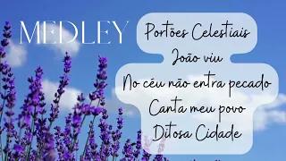 MEDLEY PORTÕES CELESTIAIS, JOÃO VIU, NO CÉU NÃO ENTRA PECADO, CANTA MEU POVO & DITOSA CIDADE