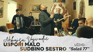 Nebojsa Vojvodic - Uspori Malo Sudbino Sestro - (Uzivo | Salas 77)