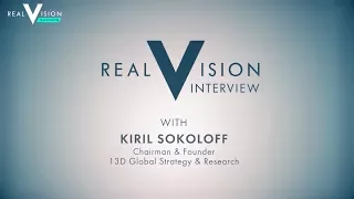 Kiril Sokoloff: Founder And Chairman Of 13D Global Strategy & Research | Interview | Real Vision™