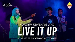 Live It Up - El Alice feat. Ghufran El Azizi | Konser Tembang Jiwa