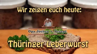 Thüringer Leberwurst selber machen - altes Rezept aus der Hausschlachtung - Opa Jochen`s Rezept