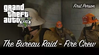 The Bureau Raid (Fire Crew Approach) - GTA V [First Person] [100% Gold Medal Mission Walkthrough]