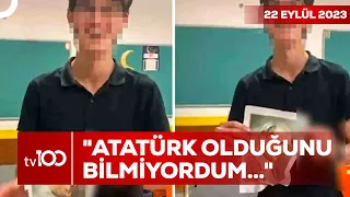 Atatürk'e Hakaret Eden Öğrencinin İfadesi Ortaya Çıktı! | Ece Üner ile TV100 Ana Haber