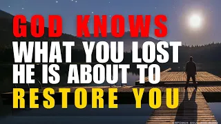 God Knows What You Lost, He Will Restore You (Christian Motivation)