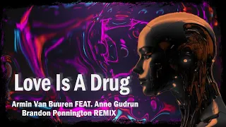 Armin van Buuren feat. Anne Gudrun - Love Is A Drug (Brandon Pennington Remix)