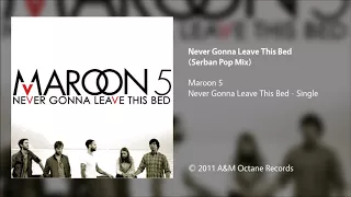 Maroon 5 - Never Gonna Leave This Bed (Serban Pop Mix/Radio Edit)