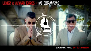 Lenier & Alvaro Torres - Me Extrañaras  (Bachata Remix by 🎧DJ Ramon🎧)