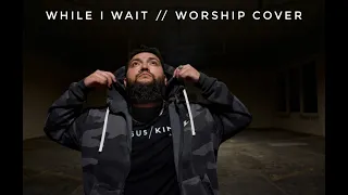 While I Wait // Worship Cover