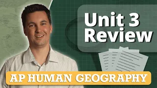 AP Human Geography Unit 3 Review (Everything You Need To Know!)
