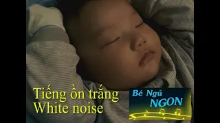 Tiếng ồn trắng, tiếng suỵt suỵt, white noise giúp cho bé yêu ngủ ngon