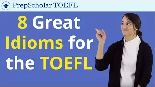 8 Great Idioms for the TOEFL | Natural English for TOEFL Speaking & Writing