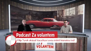 Podcast Za Volantem: Filip Turek ukázal Vaculíkovi svou méně hranatou tvář