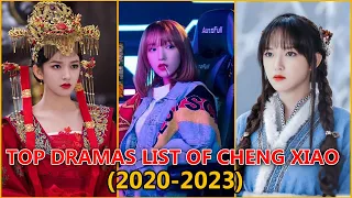 TOP DRAMAS LIST OF CHENG XIAO 2020 To 2023