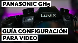 PANASONIC GH5 - GUÍA CONFIGURACIÓN PARA VÍDEO en ESPAÑOL