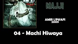 04 - Amir L9wafi - Machi Hiwaya