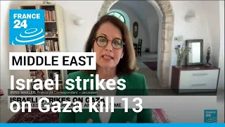 Israel strikes on Gaza kill 13, including three Islamic Jihad leaders • FRANCE 24 English