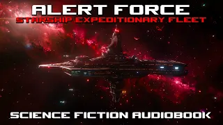 Alert Force Part Four | Starship Expeditionary Fleet | Sci-Fi Complete Audiobooks