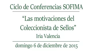 Las motivaciones del Coleccionista de Sellos - Conferencia SOFIMA 06/12/15