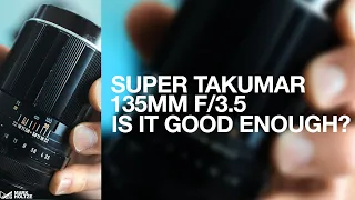 TAKUMAR 135MM F/3.5 - Is It Good Enough?