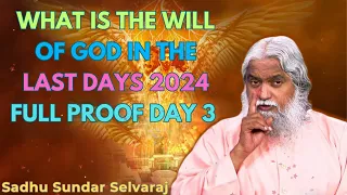 WHAT IS THE WILL OF GOD IN THE LAST DAYS 2024 FULL PROOF DAY 3 - Sadhu Sundar Selvaraj