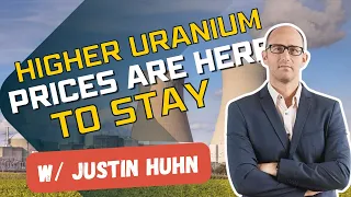 Higher for Longer Uranium Prices Are Inevitable | Russian Uranium Ban - Justin Huhn