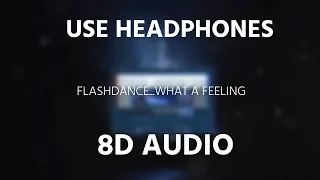 Irene Cara - Flashdance What A Feeling | 8D AUDIO 🎧