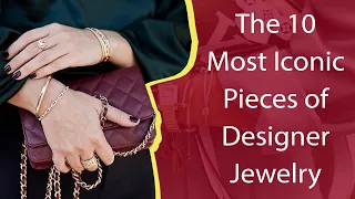 The 10 Most Iconic Pieces of Designer Jewelry