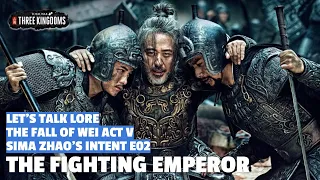The Fighting Emperor | Sima Zhao's Intent Let's Talk Lore E02