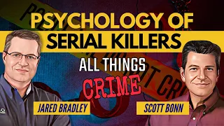 Psychology of Serial Killers with Scott Bonn