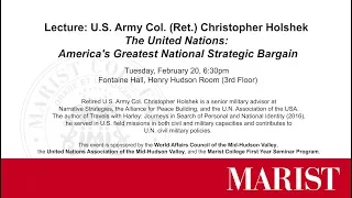 Col. (Ret.) Christopher Holshek, "The United Nations: America's Greatest National Strategic Bargain"