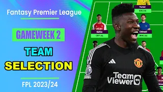 FPL Gameweek 2: TEAM SELECTION! | Fantasy Premier League 2023/24