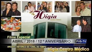 Pvs-tv - Novidades - HIGIA 12 ANOS   FILME ESPECIAL -  ABRIL 2018