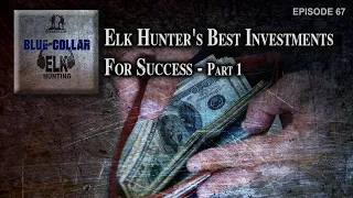 Elk Hunter's Best Investments for Success - Part 1